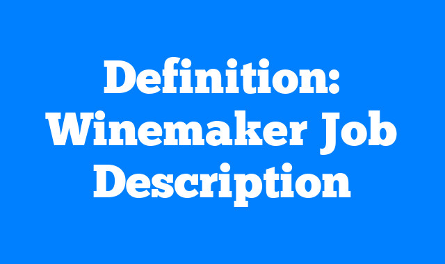 Definition: Winemaker Job Description