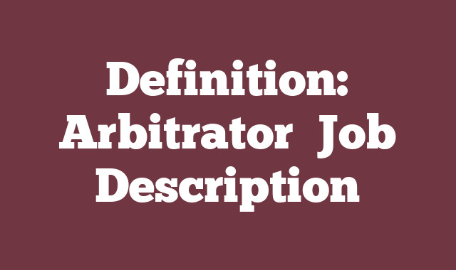 Definition: Arbitrator
 Job Description