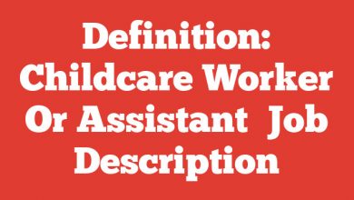 Definition: Childcare Worker Or Assistant
 Job Description